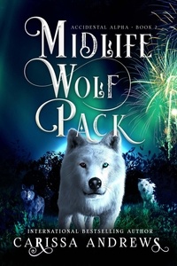  Carissa Andrews - Midlife Wolf Pack - Accidental Alpha, #2.