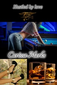  Carissa Marks - Hustled By Love - Heroes N Hearts.