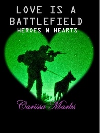  Carissa Marks - Love Is A Battlefield - Heroes N Hearts, #1.