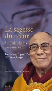 Carisse Busquet - La sagesse du coeur - Le Dalaï-Lama par lui-même.
