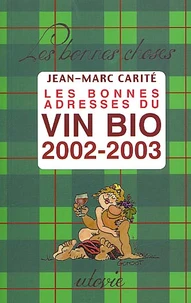 Les Bonnes Adresses Du Vin Bio 2002-2003. 10eme Edition