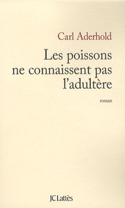 Carl Aderhold - Les poissons ne connaissent pas l'adultère.