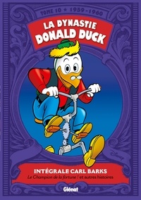 Carl Barks - La dynastie Donald Duck Tome 10 : Le champion de la fortune ! et autres histoires (1959-1960).