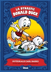 Carl Barks - La dynastie Donald Duck Tome 12 : Un sou dans le trou et autres histoires (1961-1962).