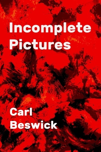  Carl Beswick - Incomplete Pictures.