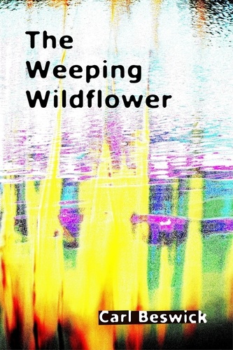  Carl Beswick - The Weeping Wildflower.