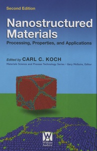 Carl C Koch - Nanostructured Materials - Processing, Properties and Applications.