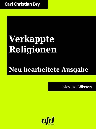 Verkappte Religionen. Neu bearbeitete Ausgabe (Klassiker der ofd edition)