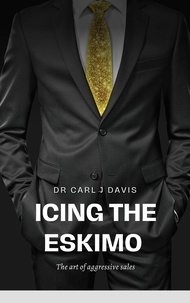  Carl Davis - Icing the Eskimo - The Art of Aggressive Sales.