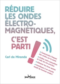 Carl de Miranda - Réduire les ondes éléctromagnétiques c'est parti !.