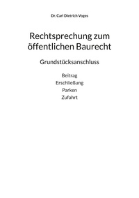 Carl Dietrich Voges - Rechtsprechung zum öffentlichen Baurecht - Grundstücksanschluss.