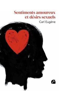 Carl Eugène - Sentiments amoureux et désirs sexuels.