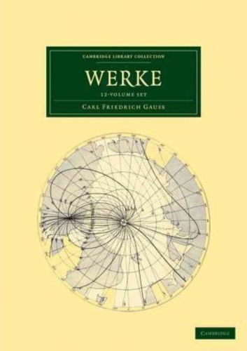 Carl Friedrich Gauss - Werke - Pack en 14 volumes : Volumes 1 à 9, Volume 10 parties 1 et 2, Volume 11 parties 1 et 2, Volume 12.