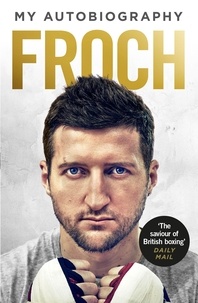 Carl Froch - Froch - My Autobiography.