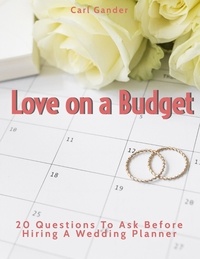  Carl Gander - Love on a Budget: 20 Questions To Ask Before Hiring A Wedding Planner - 20 Questions To Ask.