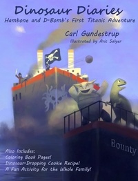  Carl Gundestrup - Dinosaur Diaries Volume 1 - Ham and D's First Titanic Adventure, #1.