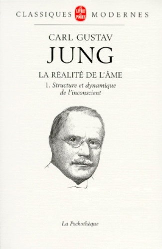 Carl-Gustav Jung - La Realite De L'Ame. Tome 1, Structure Et Dynamique De L'Inconscient.
