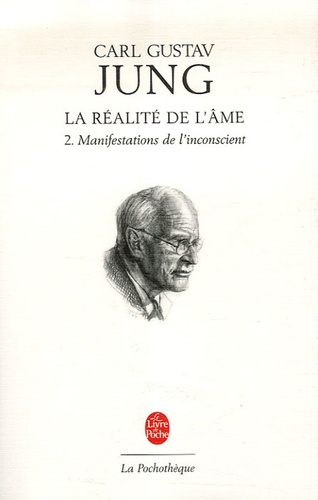 Carl-Gustav Jung - La réalité de l'âme - Tome 2, Manifestations de l'inconscient.