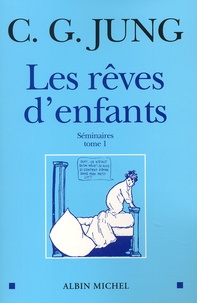 Carl-Gustav Jung - Les Reves D'Enfants. Tome 1, Seminaires.