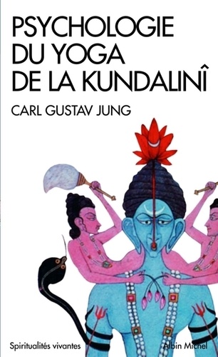 Carl-Gustav Jung - Psychologie du yoga de la Kundalinî.