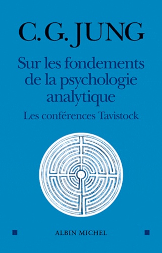 Carl-Gustav Jung - Sur les fondements de la psychologie analytique - Les conférences Tavistock.