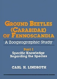 Carl h. Lindroth - Ground beetles (carabidae) of fennoscandia, a zoogeographic study part 1 : specific knowledge regarding the species.