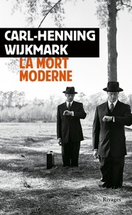 Carl-Henning Wijkmark - La mort moderne.