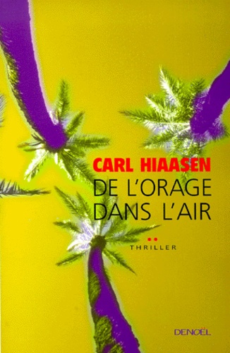 Carl Hiaasen - De l'orage dans l'air.