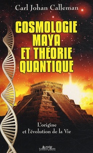Carl Johan Calleman - Cosmologie Maya et théorie quantique - L'origine et l'évolution de la vie.