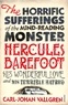 Carl-Johan Vallgren et Paul Britten Austin Austin - The Horrific Sufferings Of The Mind-Reading Monster Hercules Barefoot - His Wonderful Love and his Terrible Hatred.