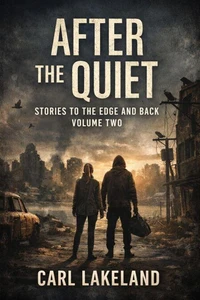 After The Quiet: Stories To The Edge And Back Volume Two