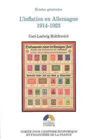 Carl-Ludwig Holtfrerich - L'inflation en Allemagne 1914-1923 - Causes et conséquences au regard du contexte international.