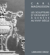 Les sculpteurs d'ornement à Genève au XVIIIe siècle
