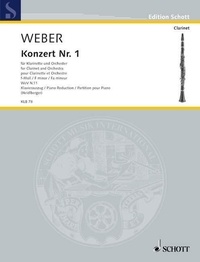 Carl maria von Weber - Edition Schott  : Concert pour clarinette n° 1 en fa mineur - Nach dem Text der Gesamtausgabe. WeV N. 11. clarinet and orchestra. Réduction pour piano avec partie soliste..