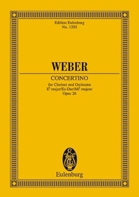 Carl maria von Weber - Eulenburg Miniature Scores  : Concertino Mi bémol majeur - op. 26. JV 109. clarinet and orchestra. Partition d'étude..