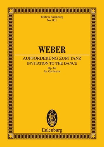 Carl maria von Weber - Eulenburg Miniature Scores  : Invitation to the Dance - op. 65. JV 260. orchestra. Partition d'étude..