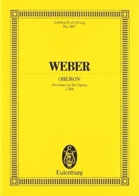 Carl maria von Weber - Eulenburg Miniature Scores  : Oberon - Overture. JV 306. orchestra. Partition d'étude..