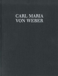 Carl maria von Weber - Silvana - Romantic opera in 3 acts (3 volumes) - Act III, Music and Text Supplements, Critical Notes, Appendix, Indices. WeV C.5. Partition et notes critiques..