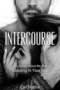 Intercourse - Do You Really Know The Person Sleeping In Your Bed?