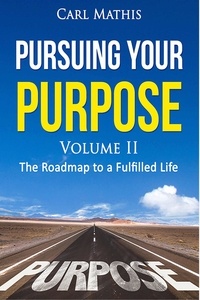  Carl Mathis - Pursuing Your Purpose II - The Roadmap To A Fulfilled life.