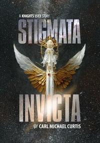 Carl Michael Curtis - Stigmata Invicta - Knights 15 13, #1.