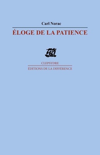 Carl Norac - Éloge de la patience - Poèmes.