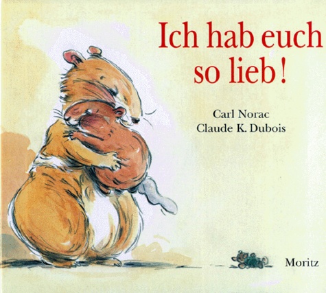 Carl Norac - Ich hab euch so lieb !.