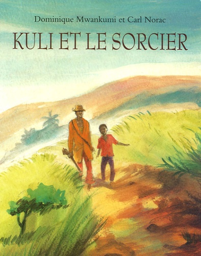Carl Norac et Dominique Mwankumi - Kuli et le Sorcier.