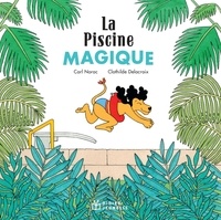 Carl Norac et Clothilde Delacroix - La piscine magique.
