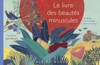 Carl Norac et Julie Bernard - Le livre des beautés minuscules - 36 poèmes pour murmurer la beauté du monde.