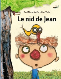 Carl Norac et Christian Voltz - Le nid de Jean.