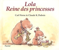 Carl Norac - Lola, Reine des princesses.