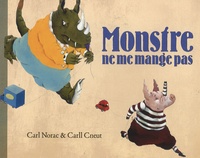Carl Norac et Carll Cneut - Monstre ne me mange pas.