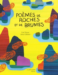 Carl Norac et Arnaud Célérier - Poèmes de roches et de brumes.